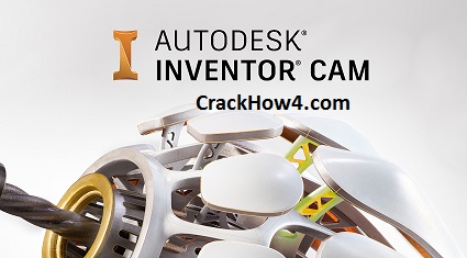 Autodesk InventorCAM 2023 Crack + Keygen 100% Working (2D/3D)